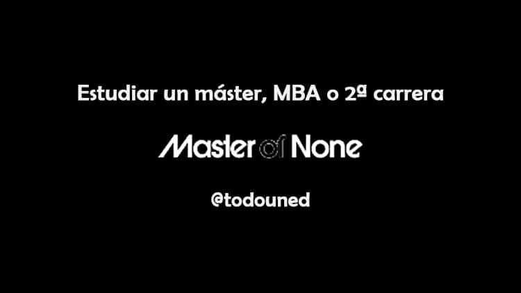 Estudiar un MBA, máster o segunda carrera - Cómo decidirse